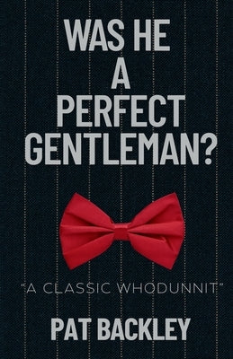 Was He a Perfect Gentleman? by Backley, Pat
