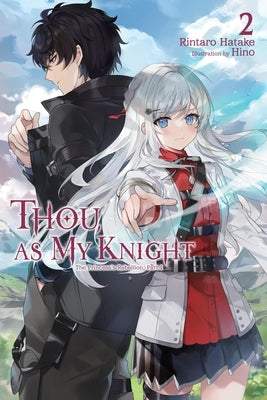 Thou, as My Knight, Vol. 2: The Princess's Rebellion, Part I Volume 2 by Hatake, Rintaro