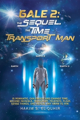 Gale 2: The Sequel. The Time Transport Man by El Quhir, Hakim S.