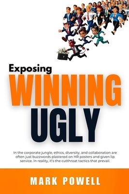 Exposing Winning Ugly by Powell, Mark