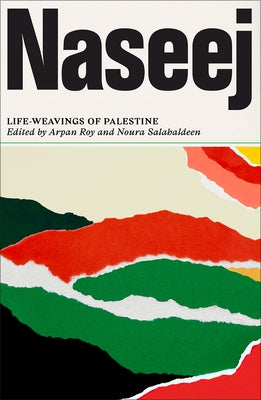 Naseej: Life-Weavings of Palestine by Roy, Arpan