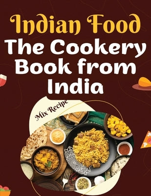 The Cookery Book from India: Recipes from The Heart of India by Akshay Sodhi