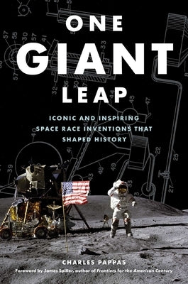 One Giant Leap: Iconic and Inspiring Space Race Inventions That Shaped History by Pappas, Charles