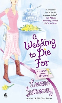 A Wedding to Die for: A Yellow Rose Mystery by Sweeney, Leann