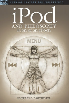 iPod and Philosophy: Icon of an Epoch by Wittkower, D. E.