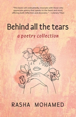 Behind All The Tears: A Poetry Collection by Mohamed, Rasha