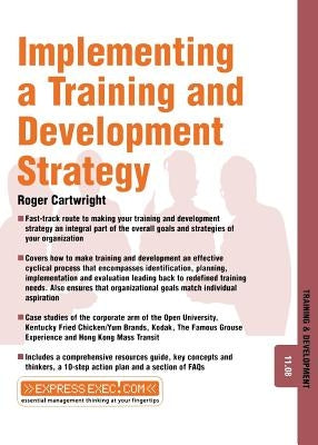 Implementing a Training and Development Strategy: Training and Development 11.8 by Cartwright, Roger