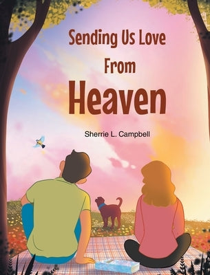 Sending Us Love From Heaven by Campbell, Sherrie L.