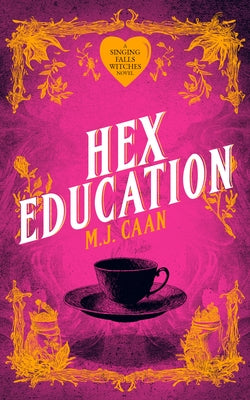 Hex Education: Singing Falls Witches Book Seven by Caan, M. J.