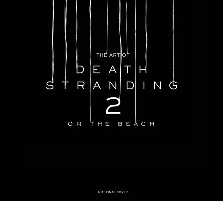 The Art of Death Stranding 2: On the Beach by Kojima Productions