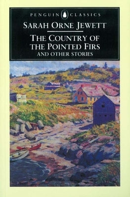 The Country of the Pointed Firs and Other Stories by Jewett, Sarah Orne