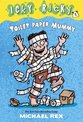 Icky Ricky #1: Toilet Paper Mummy by Rex, Michael