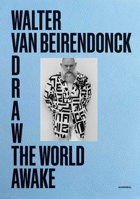 Draw the World Awake by Beirendonck, Walter Van