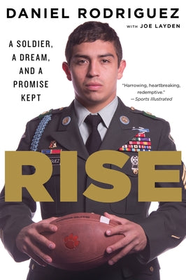 Rise: A Soldier, a Dream, and a Promise Kept by Rodriguez, Daniel