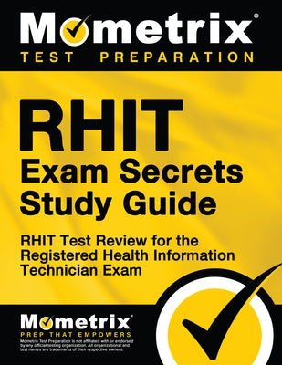 RHIT Exam Secrets Study Guide: RHIT Test Review for the Registered Health Information Technician Exam by Mometrix Health Information Management C