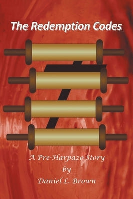 The Redemption Codes: A Pre-Harpazo Story by Brown, Daniel L.