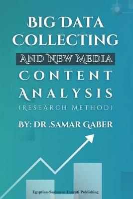 Big Data Collecting and New Media Content Analysis: Research Method by Gaber, Samar