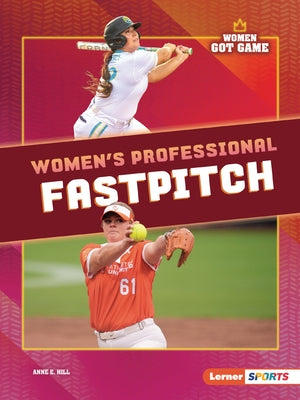 Women's Professional Fastpitch by Hill, Anne E.