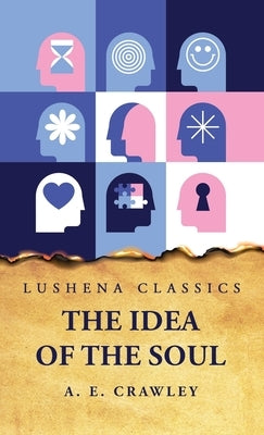 The Idea of the Soul by A E Crawley