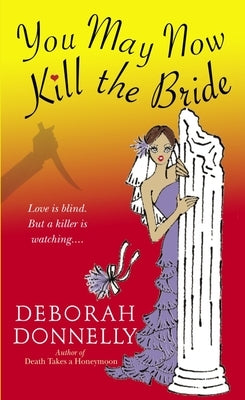 You May Now Kill the Bride by Donnelly, Deborah