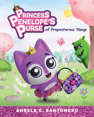 Princess Penelope's Purse of Preposterous Things: Volume 1 by Santomero, Angela C.