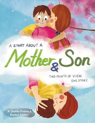 A Story About a Mother & Son: A unique children's book with one tale told twice. Discover how you can understand each other better by seeing another s by Otohata, Sachiko