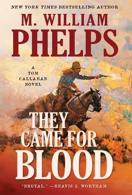They Came For Blood by Phelps, M. William