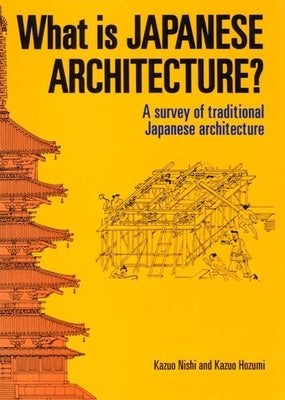 What Is Japanese Architecture? by Nishi, Kazuo