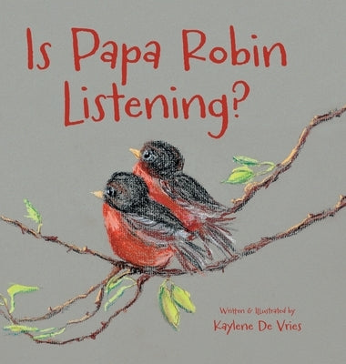 Is Papa Robin Listening? by de Vries, Kaylene