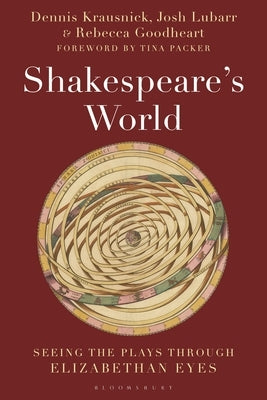 Shakespeare's World: Seeing the Plays Through Elizabethan Eyes by Krausnick, Dennis