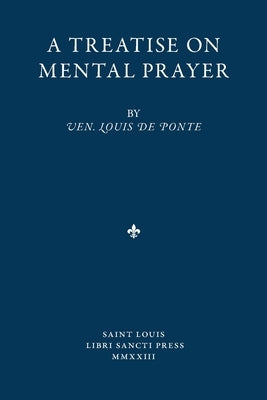 A Treatise on Mental Prayer by de Ponte, Louis