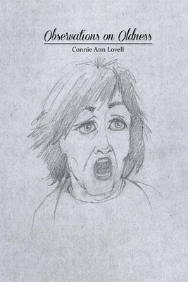 Observations on Oldness: Fun and Uplifting by Lovell, Connie Ann