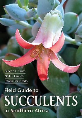 Field Guide to Succulents in Southern Africa by Figueiredo, Estrela