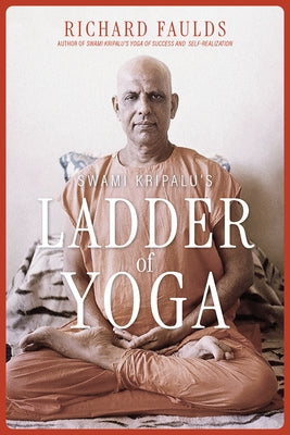 Swami Kripalu's Ladder of Yoga by Faulds, Richard