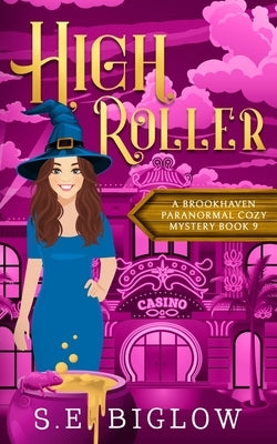 High Roller: A Gambling Paranormal Mystery by Biglow, S. E.
