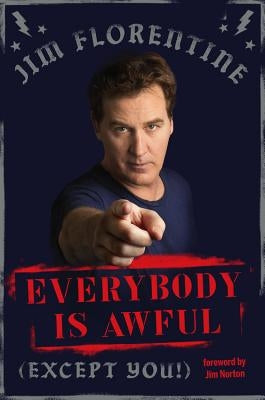 Everybody Is Awful (Except You!): (Except You!) by Florentine, Jim