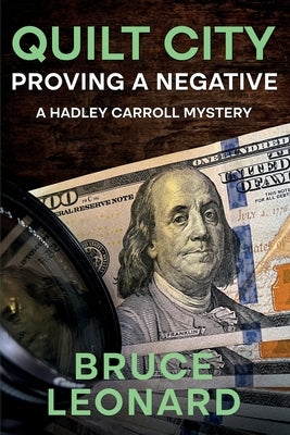 Quilt City: Proving a Negative: A Hadley Carroll Mystery by Leonard, Bruce
