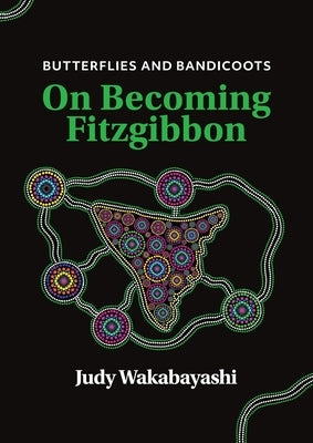 Butterflies and Bandicoots: On Becoming Fitzgibbon by Wakabayashi, Judy