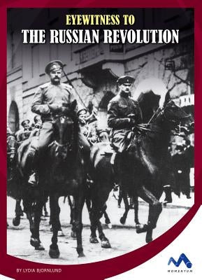 Eyewitness to the Russian Revolution by Bjornlund, Lydia