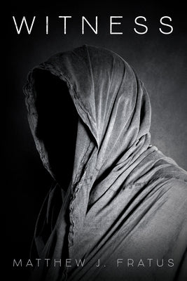 Witness by Fratus, Matthew J.
