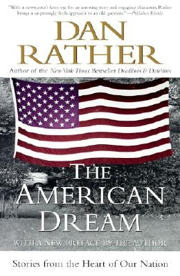 The American Dream: Stories from the Heart of Our Nation by Rather, Dan
