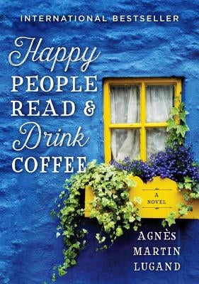 Happy People Read and Drink Coffee by Martin-Lugand, Agnès