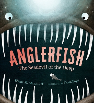 Anglerfish: The Seadevil of the Deep by Alexander, Elaine M.
