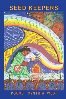 Seed Keepers: Poems by West, Cynthia