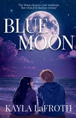 Blue Moon by Lafroth, Kayla