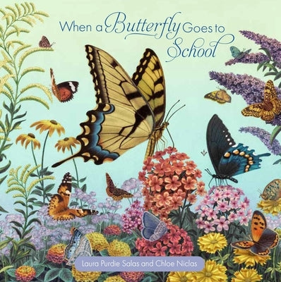When a Butterfly Goes to School by Salas, Laura Purdie