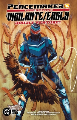 Peacemaker Presents: The Vigilante/Eagly Double Feature! by Seeley, Tim