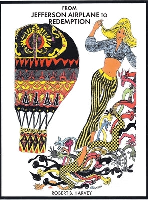 From Jefferson Airplane to Redemption by Harvey, Robert B.