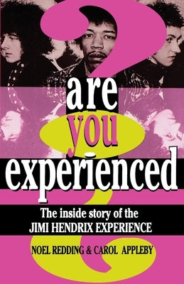 Are You Experienced?: The Inside Story of the Jimi Hendrix Experience by Redding, Noel