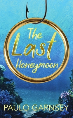 The Last Honeymoon by Garnsey, Paulo